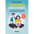 Crianza Sin Gurús: Guía Y Acompañamiento Para Padres Primerizos Y Reincidentes - Paperback