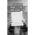 Surviving Homelessness and Addiction - Hardcover