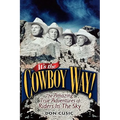 It's the Cowboy Way!: The Amazing True Adventures of Riders in the Sky - Paperback