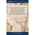 A New-Year's-gift, Being, Advice From a Mother to her son and Daughter. Written Originally in French by the Marchioness de Lambert, and Just Publish'd - Hardcover