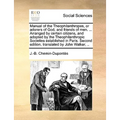 Manual of the Theophilanthropes, or Adorers of God, and Friends of Men. ... Arranged by Certain Citizens, and Adopted by the Theophilanthropic Societi - Paperback