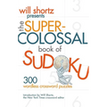 Will Shortz Presents The Super-Colossal Book of Sudoku - Paperback