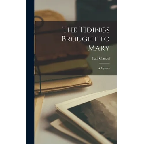 The Tidings Brought to Mary: A Mystery - Hardcover