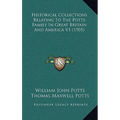 Historical Collections Relating To The Potts Family In Great Britain And America V1 (1901) - Hardcover