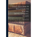 Land Reform in Relation to Social Development, Egypt - Paperback