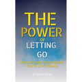 The Power of Letting Go: A Practical Guide to Emotional Healing and Mindful Living - Paperback