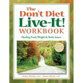 The Don't Diet, Live-It! Workbook: Healing Food, Weight and Body Issues - Paperback