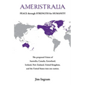 Ameristralia: Peace Through Strength for Humanity - Paperback