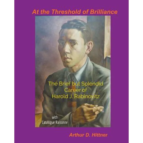 At the Threshold of Brilliance: The Brief but Splendid Career of Harold J. Rabinovitz - Paperback