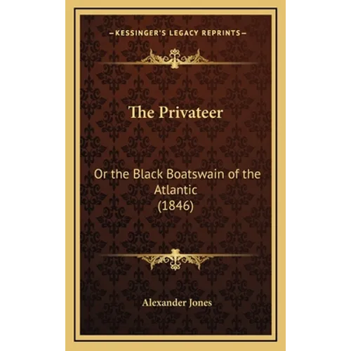 The Privateer: Or the Black Boatswain of the Atlantic (1846) - Hardcover