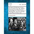The Book of Ordinances of the Town of Silver City, New Mexico Embracing All Ordinances of a General Nature in Force January 1, 1904 Together with the - Paperback