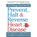Prevent, Halt & Reverse Heart Disease: 109 Things You Can Do - Paperback