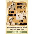 Devil's Music, Holy Rollers and Hillbillies: How America Gave Birth to Rock and Roll - Paperback
