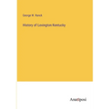 History of Lexington Kentucky - Paperback