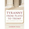 Tyranny from Plato to Trump: Fools, Sycophants, and Citizens - Paperback