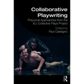 Collaborative Playwriting: Polyvocal Approaches from the EU Collective Plays Project - Paperback