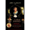 Lethal Journey: Legendary 1892 Gaslamp Mystery: True Crime & Ghost Story Hotel del Coronado near San Diego 125th Anniversary Special Pocket Size Editi - Paperback