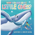 Why Did God Make Little Ones - Hardcover