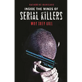 Inside the Minds of Serial Killers: Why They Kill - Hardcover