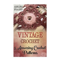 Vintage Crochet: 5 Amazing Crochet Patterns - Paperback
