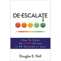 De-Escalate: How to Calm an Angry Person in 90 Seconds or Less - Paperback
