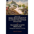 History of the Eighty-Sixth Regiment, Illinois Volunteer Infantry and McCook's 36th Brigade During the American Civil War - Paperback