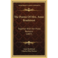The Poems of Mrs. Anne Bradstreet: Together with Her Prose Remains (1897) - Hardcover