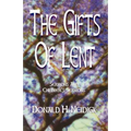 The Gifts of Lent: Sermons and Children's Sermons - Paperback