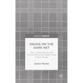 Drugs on the Dark Net: How Cryptomarkets Are Transforming the Global Trade in Illicit Drugs - Hardcover