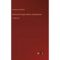 Stories by Foreign Authors; Scandinavian: in large print - Hardcover