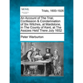 An Account of the Trial, Confession & Condemnation of Six Witches, at Maidstone, in the County of Kent, at the Assizes Held There July 1652 - Paperback