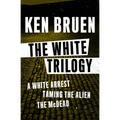 The White Trilogy: A White Arrest, Taming the Alien, and The McDead - Paperback