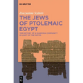The Jews of Ptolemaic Egypt: The History of a Diaspora Community in Light of the Papyri - Hardcover