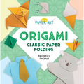 Origami: Classic Paper Folding: Classic Paper Folding - Library Binding