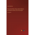 The Lock and Key Library; Classic Mystery and Detective Stories: Old Time English: in large print - Hardcover