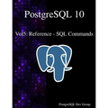 PostgreSQL 10 Vol5: Reference - SQL Commands - Paperback