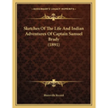 Sketches Of The Life And Indian Adventures Of Captain Samuel Brady (1891) - Paperback