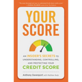 Your Score: An Insider's Secrets to Understanding, Controlling, and Protecting Your Credit Score - Paperback