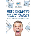 The Harder They Come Sudoku Difficult Puzzles (240+ Puzzles) - Paperback