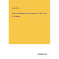 Manual of Chemical Examination of the Urine in Disease - Paperback