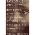 The Lords of Poverty: The Power, Prestige, and Corruption of the International Aid Business - Paperback