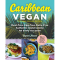 Caribbean Vegan, Second Edition: Plant-Based, Egg-Free, Dairy-Free Authentic Island Cuisine for Every Occasion - Paperback
