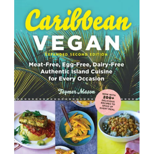 Caribbean Vegan, Second Edition: Plant-Based, Egg-Free, Dairy-Free Authentic Island Cuisine for Every Occasion - Paperback