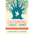 Cultivating the Fruit of the Spirit: Growing in Christlikeness - Paperback