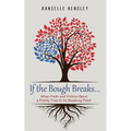 If the Bough Breaks . . .: When Faith and Politics Bend a Family Tree to Its Breaking Point - Paperback