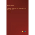 The Great Stone Face, and Other Tales of the White Mountains: in large print - Hardcover