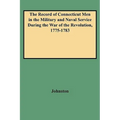 Record of Connecticut Men in the Military and Naval Service During the War of the Revolution, 1775-1783 - Paperback