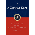 A Charge Kept: The Record of the Bush Presidency 2001-2009 - Paperback