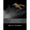 Letter To A New Grandson: The Story of a WW2 Lancaster Pilot - Paperback