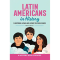 Latin Americans in History: 15 Inspiring Latinas and Latinos You Should Know - Hardcover